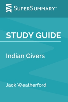 Paperback Study Guide: Indian Givers by Jack Weatherford (SuperSummary) Book