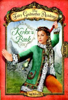 Kerka's Book (The Fairy Godmother Academy, #2) - Book #2 of the Fairy Godmother Academy