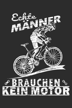 Paperback echte M?nner brauchen kein Motor: A5 110 Seiten Punkteraster I Notizbuch I Tagebuch I Notizen I Planer I Geschenk Idee f?r Radfahrer, Mountainbike, MT [German] Book