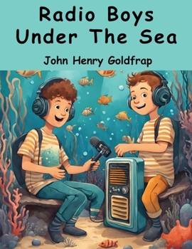 Radio Boys Under The Sea: The Hunt for Sunken Treasure