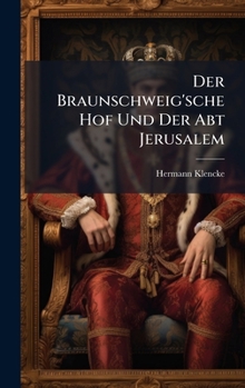 Der Braunschweig'sche Hof Und Der Abt Jerusalem (German Edition)