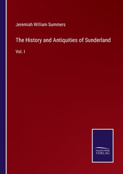 Paperback The History and Antiquities of Sunderland: Vol. I Book