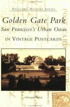 Golden Gate Park: San Francisco's Urban Oasis in Vintage Postcards (CA) (Postcard History Series)