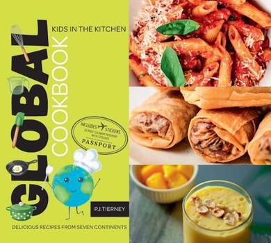 Hardcover Global Cookbook, Delicious Recipes from Seven Continents: Kids in the Kitchen Book