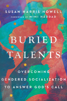 Paperback Buried Talents: Overcoming Gendered Socialization to Answer God's Call Book