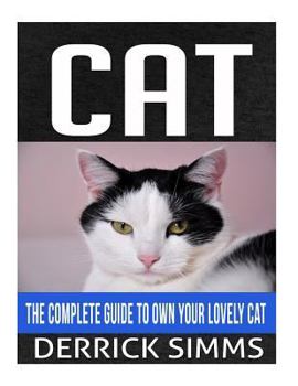 Paperback Cat: The Complete Guide To Own Your Lovely Cat Book