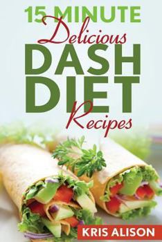 Paperback 15 Minute Delicious DASH Diet Recipes Book