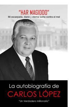 Paperback Har Magiddo: Un Millonario Verdadero - La autobiografia de Carlos Lopez [Spanish] Book