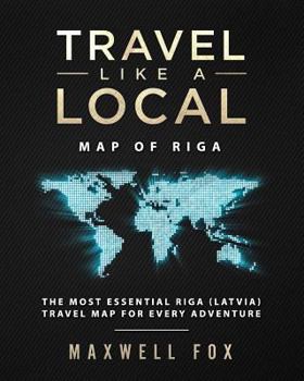 Paperback Travel Like a Local - Map of Riga: The Most Essential Riga (Latvia) Travel Map for Every Adventure Book