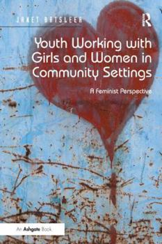 Paperback Youth Working with Girls and Women in Community Settings: A Feminist Perspective Book