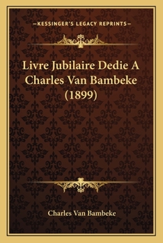 Paperback Livre Jubilaire Dedie A Charles Van Bambeke (1899) [French] Book