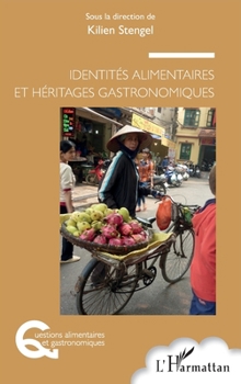 Identités alimentaires et héritages gastronomiques (Questions Alimentaires Et Gastronomiques) (French Edition)