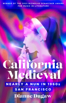 Paperback California Medieval: Nearly a Nun in 1960s San Francisco Book