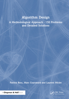 Hardcover Algorithm Design: A Methodological Approach - 150 problems and detailed solutions Book