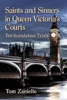 Paperback Saints and Sinners in Queen Victoria's Courts: Ten Scandalous Trials Book