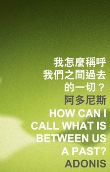 Paperback How Can I Call What Is Between Us a Past? Book
