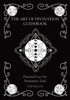 Paperback The Art of Divination Guidebook: Practical Uses For Divination Tools Book