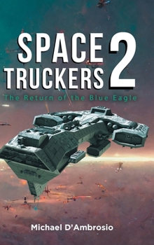 Hardcover Space Truckers: The Return of the Blue Eagle Book