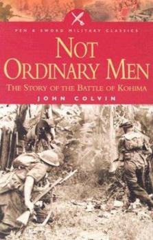 Paperback Not Ordinary Men: The Story of the Battle of Kohima Book