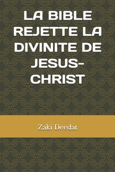 Paperback La Bible rejette la divinité de Jésus-Christ [French] Book