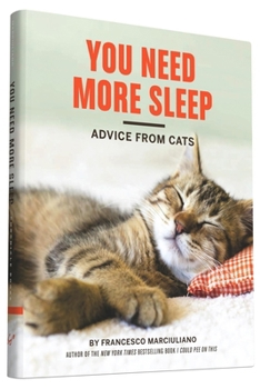 Hardcover You Need More Sleep: Advice from Cats Book