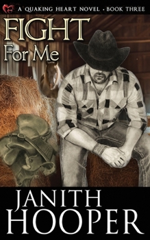 Fight For Me - Book #3 of the Quaking Heart