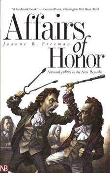 Paperback Affairs of Honor: National Politics in the New Republic Book