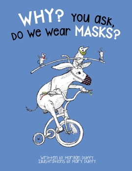 Paperback Why? You Ask, Do We Wear Masks? Book