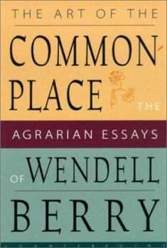 Hardcover The Art of the Commonplace: The Agrarian Essays of Wendell Berry Book