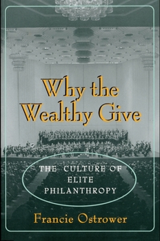 Hardcover Why the Wealthy Give: The Culture of Elite Philanthropy Book