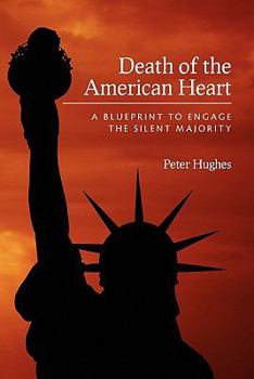 Paperback Death of the American Heart: A Blueprint to Engage the Silent Majority Book
