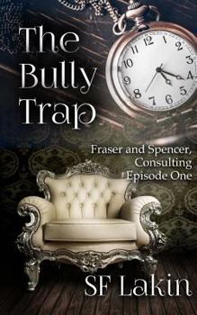 Paperback The Bully Trap: Fraser and Spencer, Consulting: Episode One Book