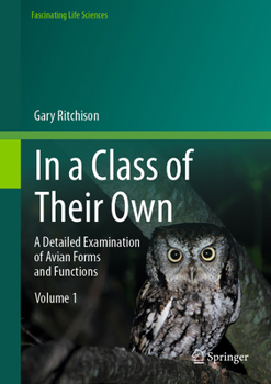 Hardcover In a Class of Their Own: A Detailed Examination of Avian Forms and Functions Book