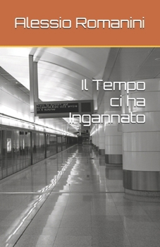 Paperback Il Tempo ci ha Ingannato [Italian] Book