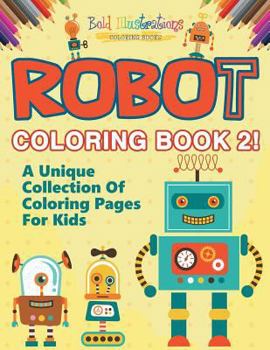 Paperback Robot Coloring Book 2! A Unique Collection Of Coloring Pages For Kids Book