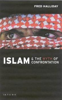 Paperback Islam and the Myth of Confrontation: Religion and Politics in the Middle East Book