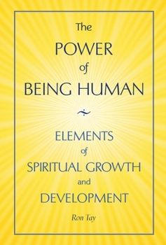 The Power Of Being Human: Elements Of Spiritual Growth And Development