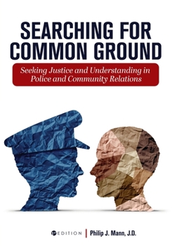 Paperback Searching for Common Ground: Seeking Justice and Understanding in Police and Community Relations Book