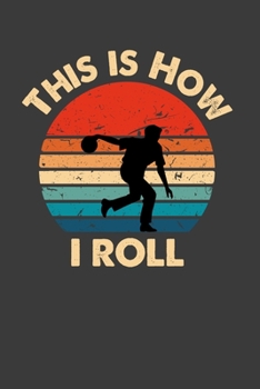 This Is How I Roll: Perfect Notebook For Boys And Girls. Cute Cream Paper 6*9 Inch With 100 Pages Notebook For Writing Daily Routine, Journal and Hand Note