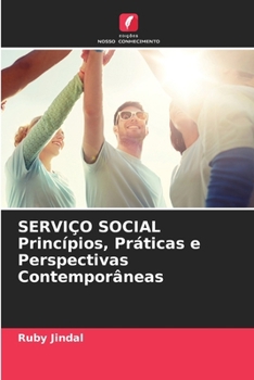 SERVIÇO SOCIAL Princípios, Práticas e Perspectivas Contemporâneas (Portuguese Edition)