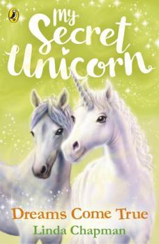 Dreams Come True - Book #2 of the My Secret Unicorn