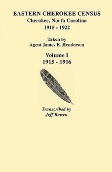 Paperback Eastern Cherokee Census, Cherokee, North Carolina, 1915-1922, Taken by Agent James E. Henderson. Volume I (1915-1916) Book