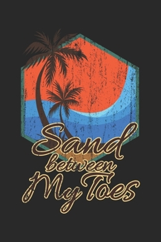 Sand Between My Toes: Urlaub Strand Geschenk F�r Reisende Dina5 Liniert Notizbuch Tagebuch Planer Notizblock Malheft Kladde Journal Strazze