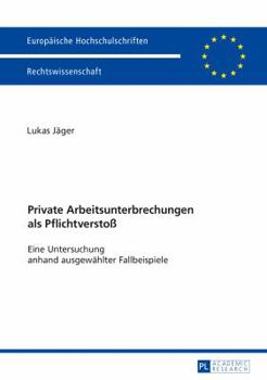 Paperback Private Arbeitsunterbrechungen als Pflichtverstoß: Eine Untersuchung anhand ausgewaehlter Fallbeispiele [German] Book