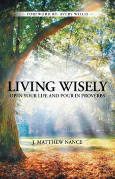 Paperback Living Wisely: Open Your Life and Pour in Proverbs Book