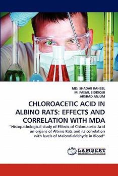 Paperback Chloroacetic Acid in Albino Rats: Effects and Correlation with Mda Book