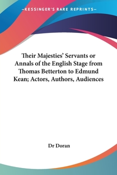 Paperback Their Majesties' Servants or Annals of the English Stage from Thomas Betterton to Edmund Kean; Actors, Authors, Audiences Book