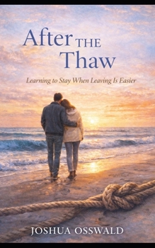 AFTER THE THAW: Learning to Stay When Leaving Is Easier (WHEN THE ICED MELTED SERIES)