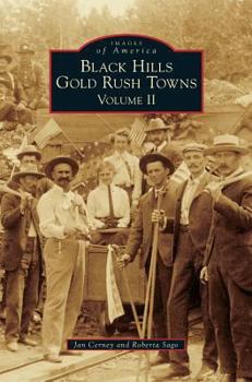 Black Hills Gold Rush Towns: Volume II - Book  of the Images of America: South Dakota