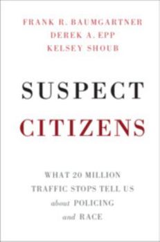 Paperback Suspect Citizens: What 20 Million Traffic Stops Tell Us about Policing and Race Book